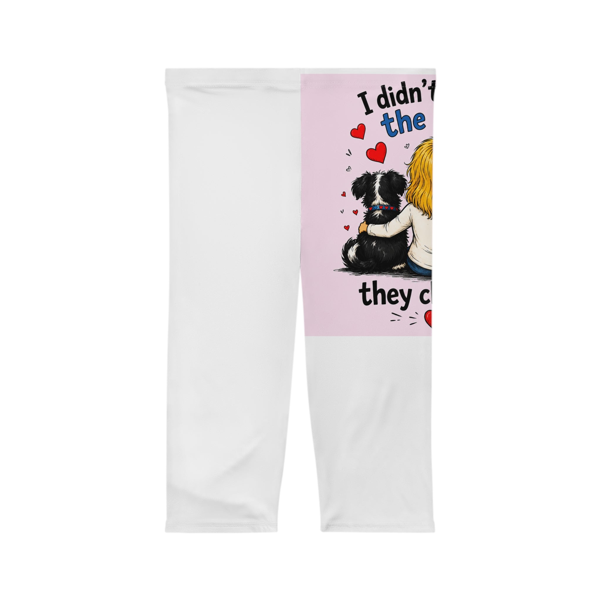 Pet Lover Capri Leggings — "I Didn’t Choose the Pets, They Chose Me" Cute Dog Graphic