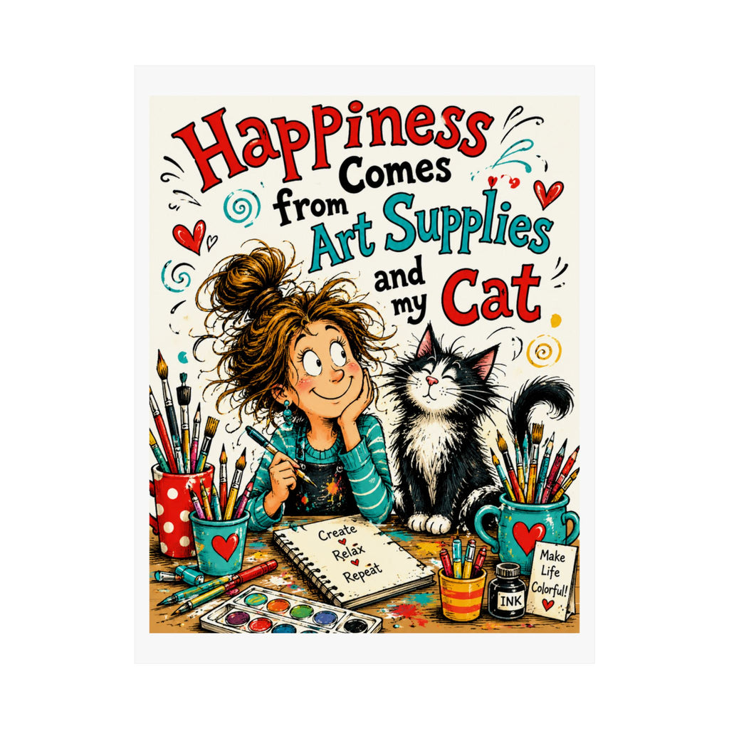 Happiness Comes From Art Supplies and My Cat Matte Poster