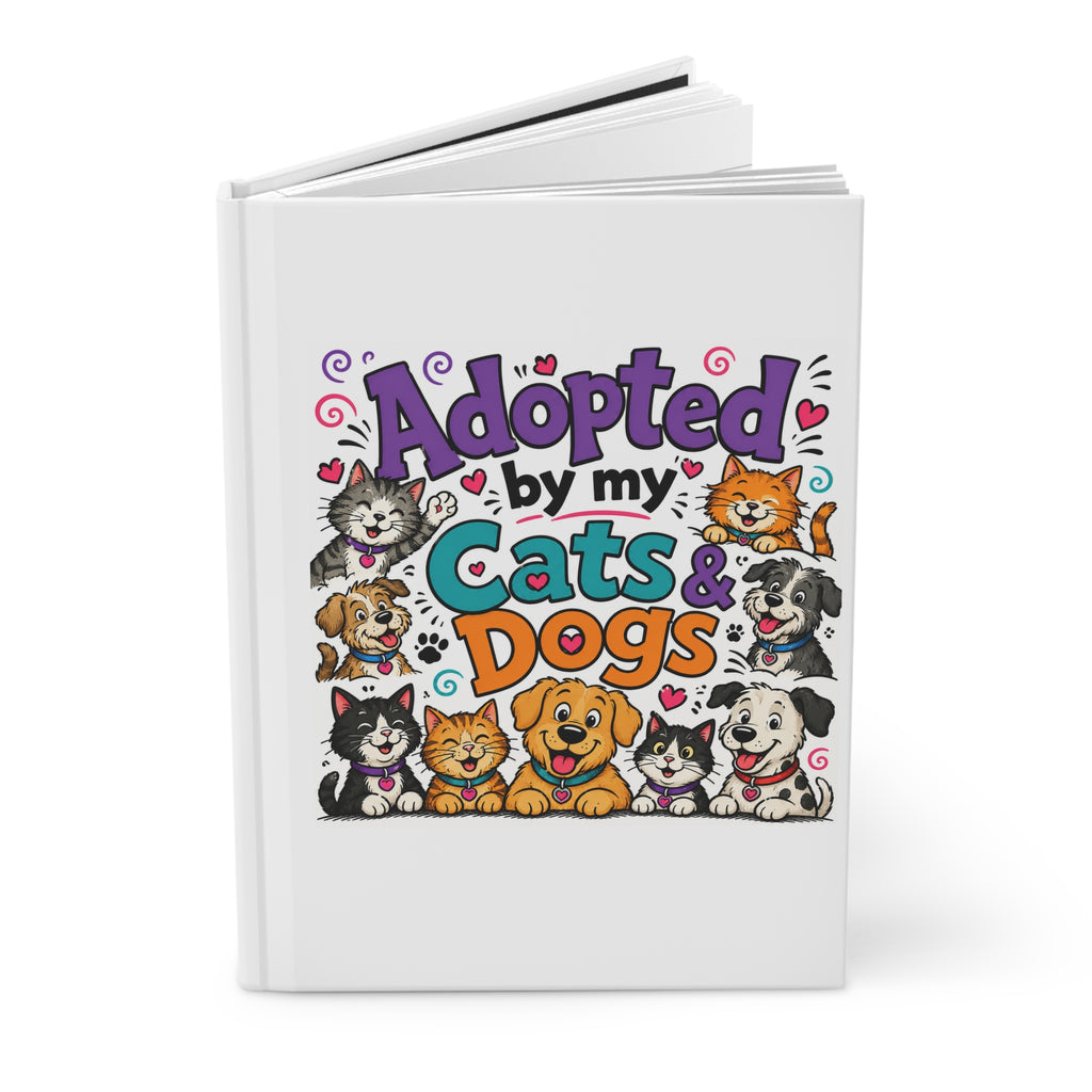 Adopted by My Cats & Dogs Hardcover Journal — Cute Pet Lover Notebook