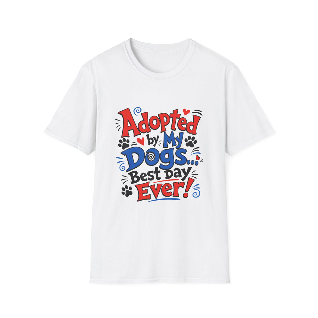 Adopted By My Dogs T-Shirt — "Adopted by My Dogs Best Day Ever" Pet Lover Tee